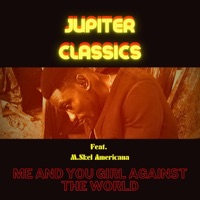 Me And You Girl Against The World (feat. M.skel Americana) - Single - JUPITER CLASSICS