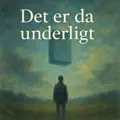 Det er da underligt