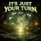IT'S JUST YOUR TURN - BURNIN' BRIDGES Ai Music lyrics