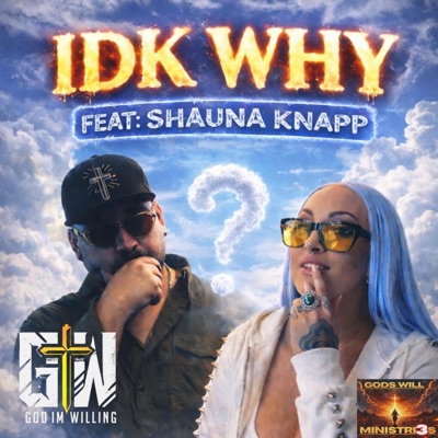 IDK Why (feat. Shauna Knapp) [HEALING TH3 HEART] - Single