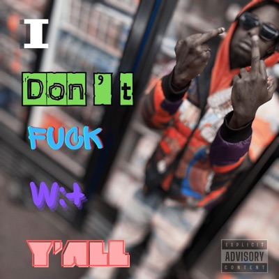 I Don't Fuck With Y'all - Single