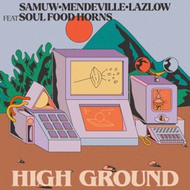 High Ground (feat. Soul Food Horns) SamuW, Mendeville & Lazlow
