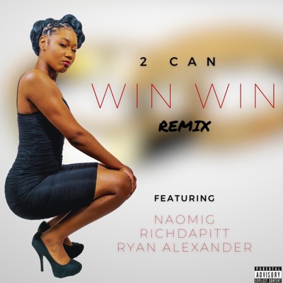 Win Win (feat. NaomiG, RichDaPitt & Ryan Alexander) [Remix] - Single