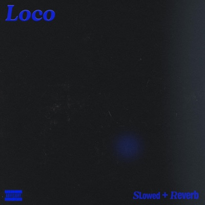 Loco (Slowed+Reverb) - Single