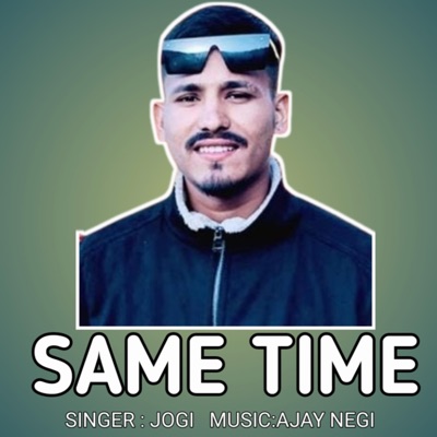SAME TIME (feat. Ajay Negi) - Single