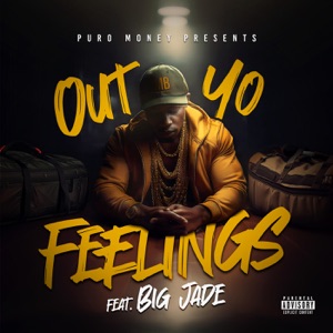 Out Yo Feelings (feat. Big Jade)