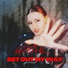 GET OUT MY WAY