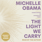 The Light We Carry: Overcoming in Uncertain Times (Unabridged) - Michelle Obama Cover Art