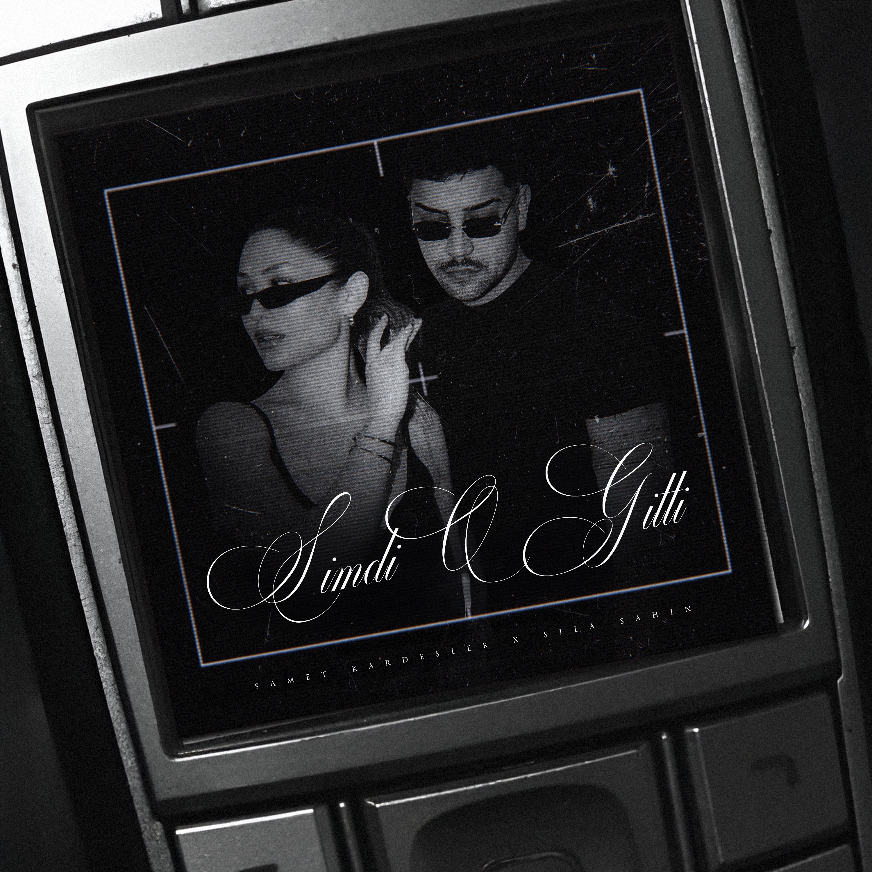 Sıla Şahin x Samet Kardeşler - Şimdi O Gitti