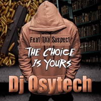 The Choice Is Yours (feat. Tha Suspect) - Single - DJ Osytech