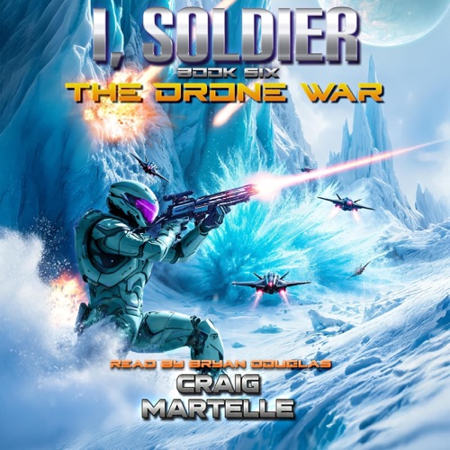 The Drone War: A Military Sci-Fi Adventure: I, Soldier, Book 6 (Unabridged) cover