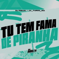 Tu Tem Fama de Piranha - Single - DJ PSILVA & JV_TURCO_011