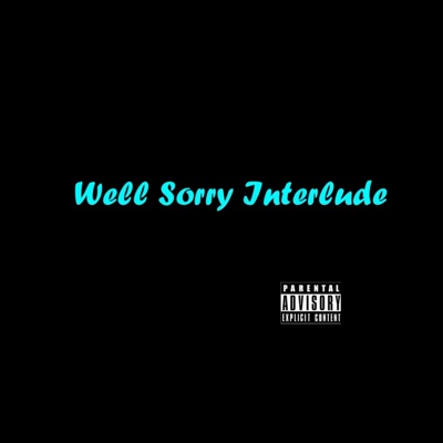 Well Sorry Interlude - Single