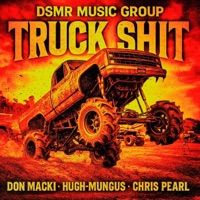 Truck Shit - Single - Chris Pearl, Don Macki, Hugh Mungus & DSMR Music Group