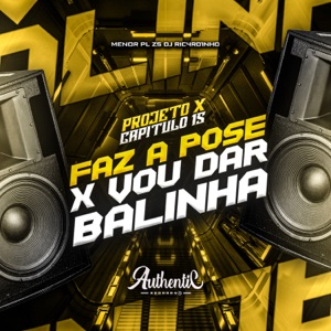 Projeto X Capitulo 15 Faz a Pose X Vou Dar Balinha (feat. DJ Ricardinho)