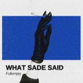 What Sade said Fullempty