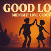 Midnight Love Grooves - Good Love обложка