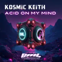 Acid On My Mind — Kosmic Keith