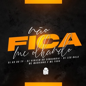 NÃO FICA ME OLHANDO (feat. Mc Magrinho & MC Fahah)