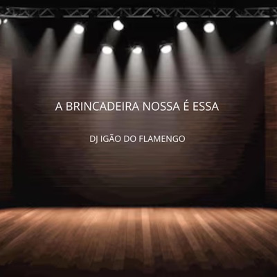 A BRINCADEIRA NOSSA É ESSA - Single