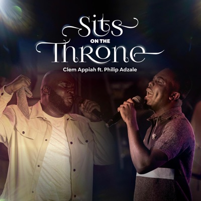 Sits On The Throne (feat. Philip Adzale) - Single