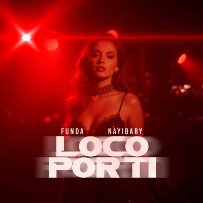 Loco Por Ti (feat. Nayi Baby) - Single