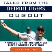 Tales from the Detroit Tigers Dugout: A Collection of the Greatest Tigers Stories Ever Told (Unabridged)