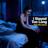 I Stayed Too Long