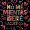 No Me Mientas Bebé (Acústico) - ARTI Queen lyrics