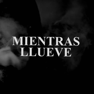 MIENTRAS LLUEVE - Single