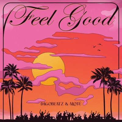 Feel Good (feat. alotë) - Single
