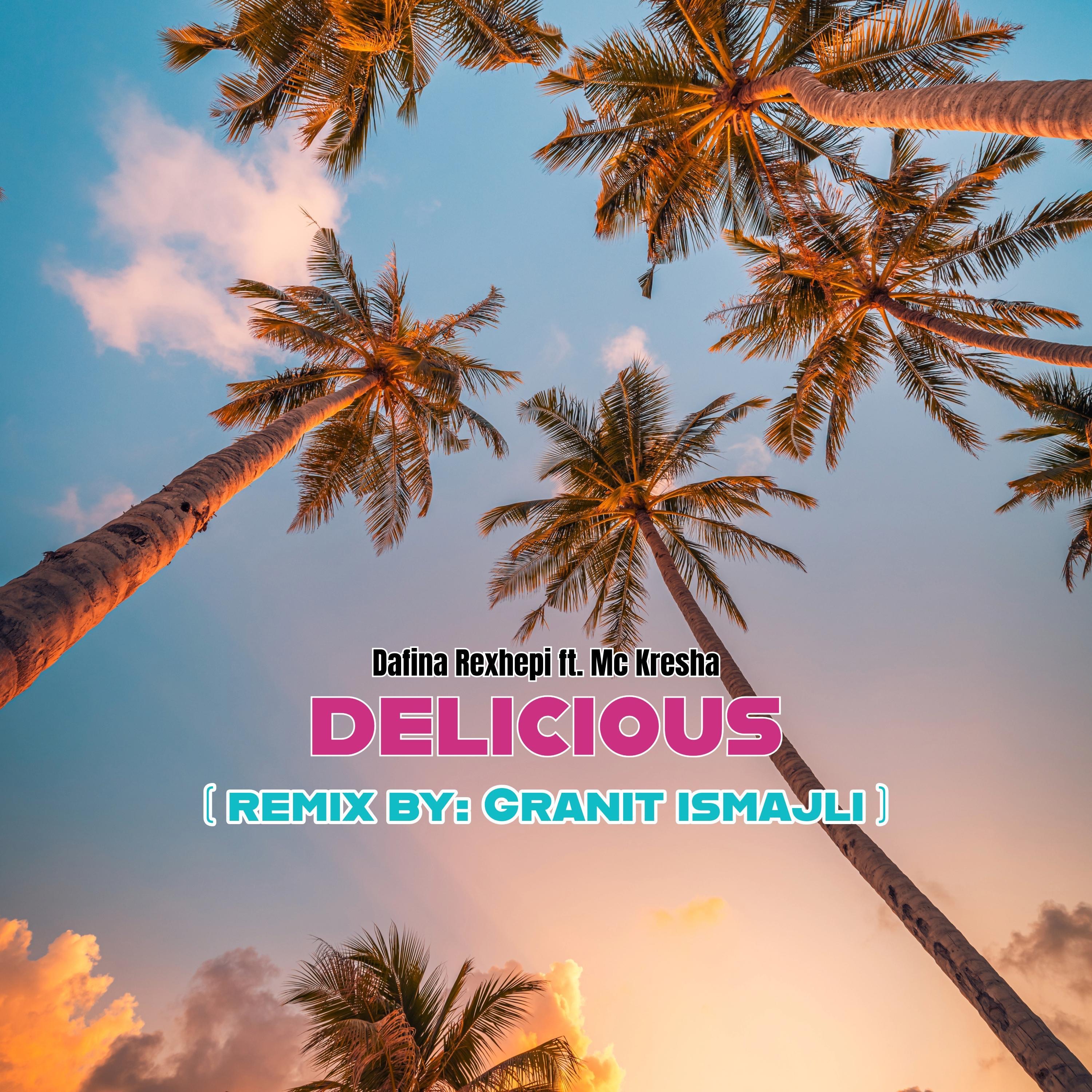 Delicious (Remix by Granit Ismajli) - Single