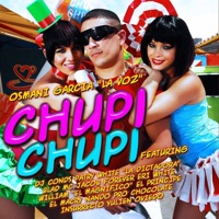 Chupi Chupi (feat. Dj Conds, Blad MC, Jacob Forever, Nando Pro, 1nsurrecto, Chocolate, El Macry, El Principe, Eri White, Patry White, William & Yulien Oviedo) - Single - Osmani Garcia 