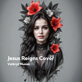 Jesus Reigns Cover