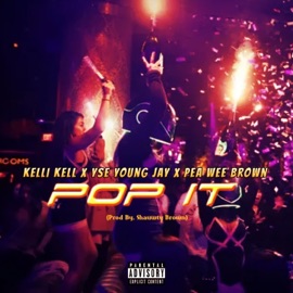 Pop It (feat. PeaWee Brown & YSE Young Jay) Kelli Kell
