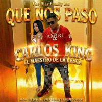 Que nos paso - Single - Carlos King el Maestro de la Lirica