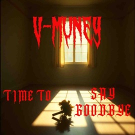 Time To Say Goodbye V-Muney
