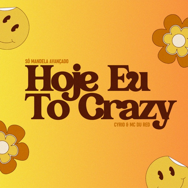 Hoje Eu To Crazy