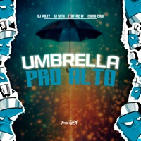 Umbrella pro Alto (feat. MC BF & CACAU CHUU) - Single - DJ Voltz, Dj Seth & FreesTyle Sounds