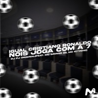 IGUAL CRISTIANO RONALDO NOIS JOGA COM A 7 (feat. MC GRINGO 22 & MC Kitinho) - Single - DJ PJ Original