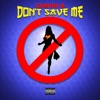 Don't Save Me - Single