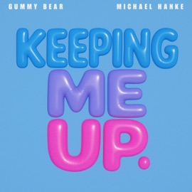 Keeping Me Up Gummy Bear & Michael Hanke