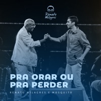 Pra Orar Ou Pra Perder (Ao Vivo) - Single - Renato Milagres & Mosquito