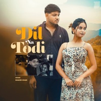 Dil Na Todi - Single - shahid khan & Appu Beats