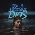Que Te Perdone Dios