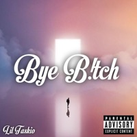 Bye B!tch (feat. SadBoySkeleton & Zay-TOL) - Single - Lil taskio