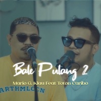 Bale Pulang 2 - Single - Mario G klau & Toton Caribo