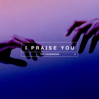 I Praise You - Single - Tey Yahawadah