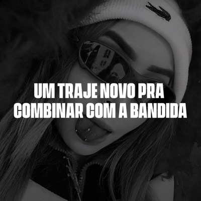 Um Traje Novo Pra Combinar Com A Bandida - Single
