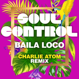 Baila Loco (Charlie Atom Remix) - Single
